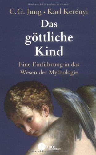 Das göttliche Kind. Eine Einführung in das Wesen der Mythologie