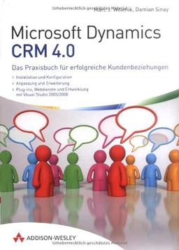 Microsoft Dynamics CRM 4.0 - Das Praxisbuch für erfolgreiche Kundenbeziehungen (Sonstige Bücher AW)