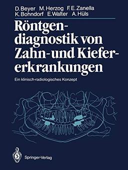 Röntgendiagnostik von Zahn- und Kiefererkrankungen: Ein klinisch-radiologisches Konzept (German Edition)