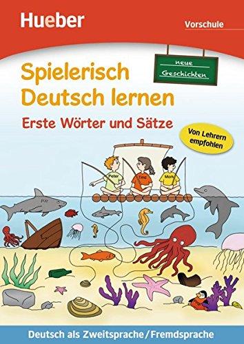 Spielerisch Deutsch lernen - neue Geschichten - Erste Wörter und Sätze - Vorschule: Deutsch als Zweitsprache / Fremdsprache / Buch