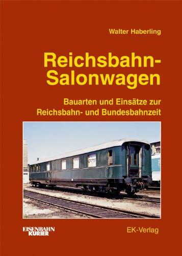 Reichsbahn-Salonwagen: Bauarten und Einsätze zur Reichsbahn- und Bundesbahnzeit