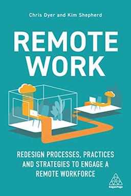 Remote Work: Redesign Processes, Practices and Strategies to Engage a Remote Workforce