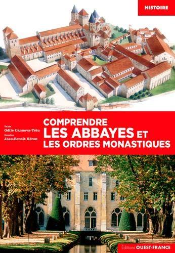 Comprendre les abbayes et les ordres monastiques