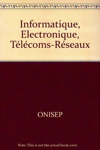 Informatique, électronique, télécoms, réseaux