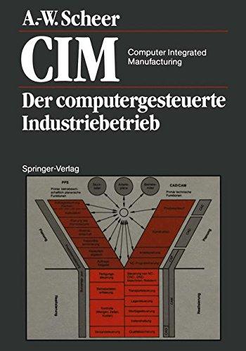 CIM Computer Integrated Manufacturing: Der computergesteuerte Industriebetrieb