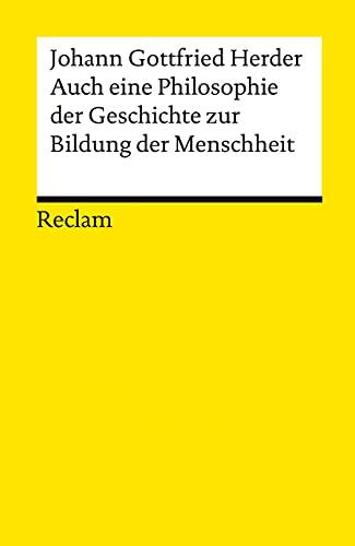 Auch eine Philosophie der Geschichte zur Bildung der Menschheit (Reclams Universal-Bibliothek)