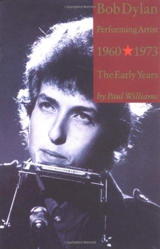 Bob Dylan: Performing Artist: The Early Years 1960-1973