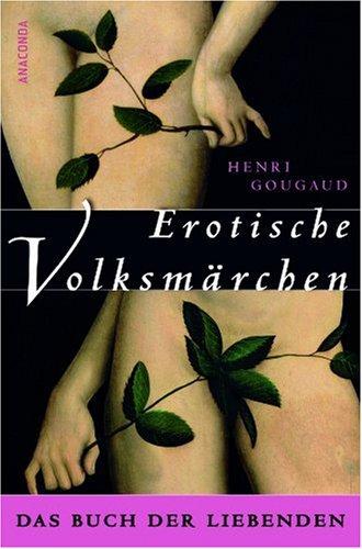 Erotische Volksmärchen. Das Buch der Liebenden