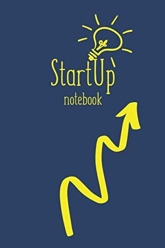 StartUp Notebook Business Workbook: Weekly/Monthly Planner, Organizer for 2020/ Project Planner & Personal Organizer/ 110 pages, 6x9 (StartUp Notebooks, Band 1)