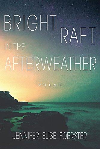 Bright Raft in the Afterweather, Volume 82: Poems: Poemsvolume 82 (Sun Tracks, Band 82)