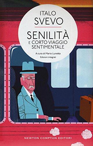 Senilità-Corto viaggio sentimentale. Ediz. integrale (Classici moderni Newton)