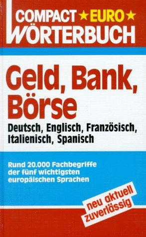 Compact Euro Wörterbücher, Dtsch.-Engl.-Französ.-Italien.-Span., Geld, Bank und Börse