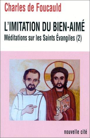 Oeuvres spirituelles du père Charles de Foucauld. Vol. 16. L'imitation du bien-aimé : méditations sur les saints Evangiles