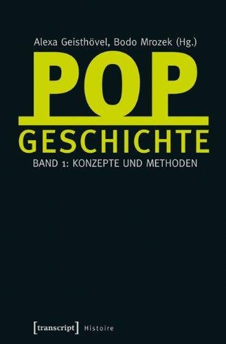 Popgeschichte: Band 1: Konzepte und Methoden