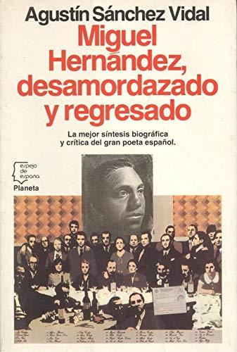 Miguel Hernández, desamordazado y regresado