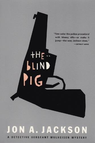 Blind Pig: Detective Sergeant Mulheisen Mysteries (Detective Sergeant Mullheisen Mysteries)