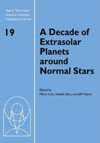 A Decade of Extrasolar Planets around Normal Stars: Proceedings of the Space Telescope Science Institute Symposium, held in Baltimore, Maryland May ... Science Institute Symposium Series, Band 19)