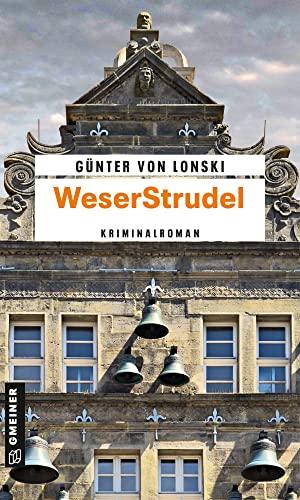 WeserStrudel: Kriminalroman (Rundfunkreporter Wesemann und Kommissarin Kalenberger)