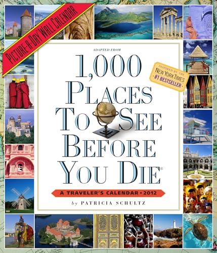 1,000 Places to See Before You Die 2012 Calendar: A Traveler's Calendar (Picture-A-Day Wall Calendars)