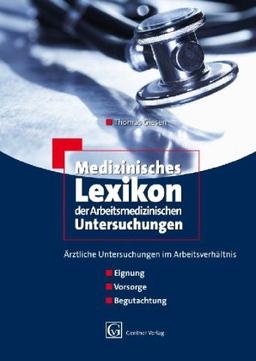 Medizinisches Lexikon der Arbeitsmedizinischen Untersuchungen: Ärztliche Untersuchungen im Arbeitsverhältnis