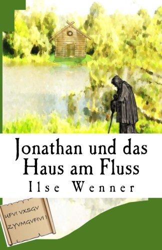 Jonathan und das Haus am Fluss: Ein Abenteuer von der Saar (Jonathan - Abenteuer von der Saar)