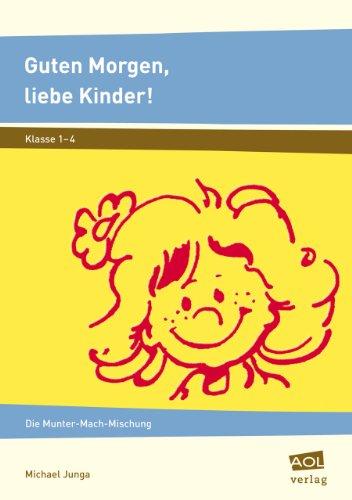 Guten Morgen, liebe Kinder!: Die Munter-Mach-Mischung (1. bis 4. Klasse)