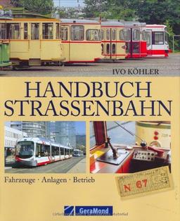 Handbuch Straßenbahn. Fahrzeuge/Anlagen/Betrieb