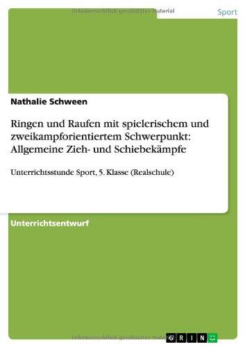 Ringen und Raufen mit spielerischem und zweikampforientiertem Schwerpunkt: Allgemeine Zieh- und Schiebekämpfe: Unterrichtsstunde Sport, 5. Klasse (Realschule)