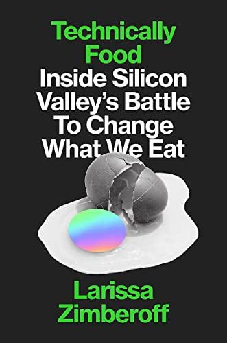 Technically Food: Inside Silicon Valley's Battle to Change What We Eat