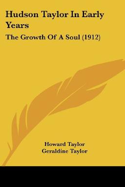 Hudson Taylor In Early Years: The Growth Of A Soul (1912)