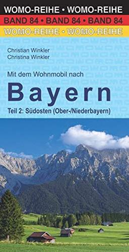 Mit dem Wohnmobil nach Bayern: Teil 2: Südosten (Nieder-/Oberbayern) (Womo-Reihe)