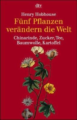 Fünf Pflanzen verändern die Welt. (7104 677). Chinarinde, Zucker, Tee, Baumwolle, Kartoffel.