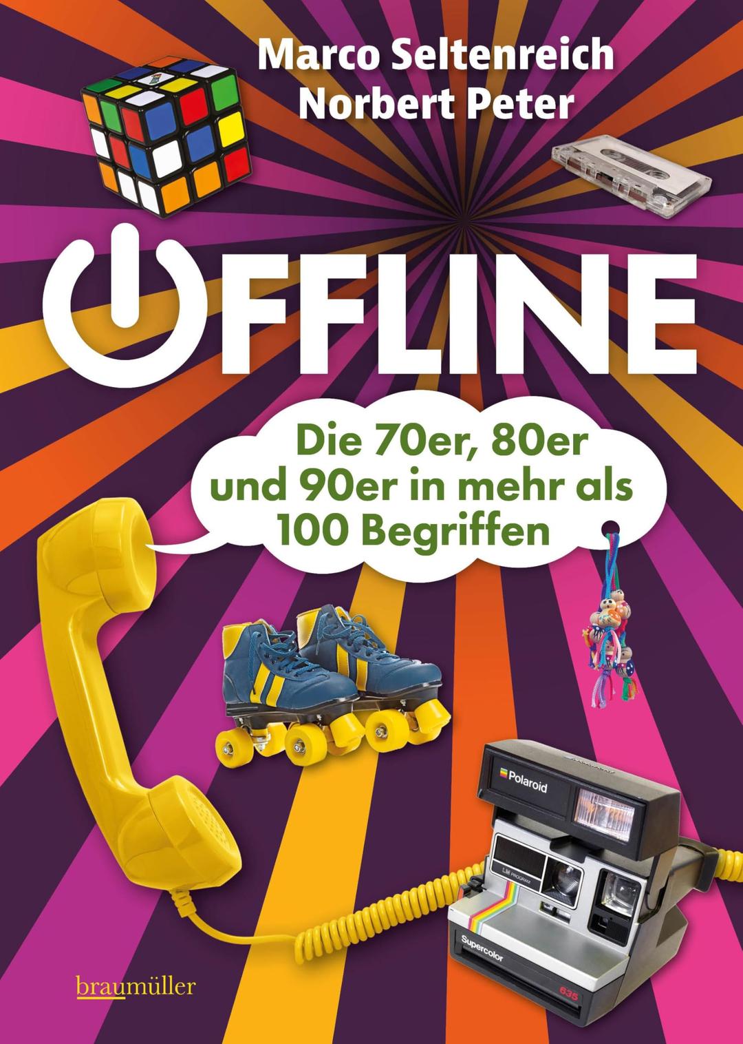 Offline - Die 70er, 80er und 90er in mehr als 100 Begriffen: Die Welt der 70er, 80er und 90er in 100 Begriffen