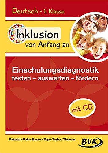 Inklusion von Anfang an: Deutsch - Einschulungsdiagnostik: testen - auswerten - fördern (Inkl. CD)