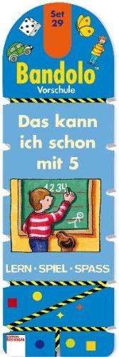 Bandolo Set 29. Das kann ich schon mit 5: Vorschule. Lern - Spiel - Spass