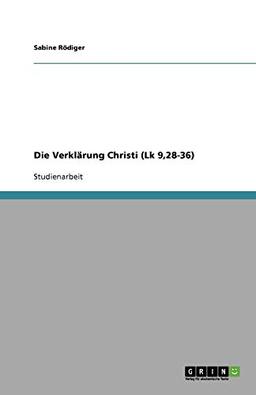 Die Verklärung Christi (Lk 9,28-36)