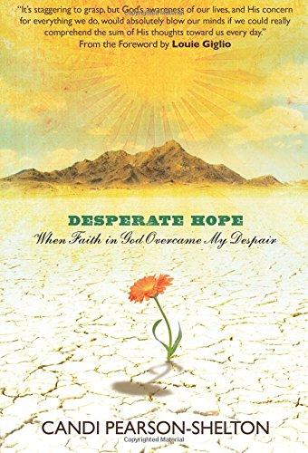 Desperate Hope: When Faith in God Overcame My Despair