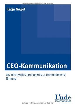 CEO-Kommunikation: als machtvolles Instrument zur Unternehmensführung