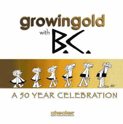 Johnny Hart's Growing Old with BC: A 50 Year Celebration: A Celebration of Johnny Hart