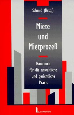 Miete und Mietprozess: Handbuch für die anwaltliche und gerichtliche Praxis