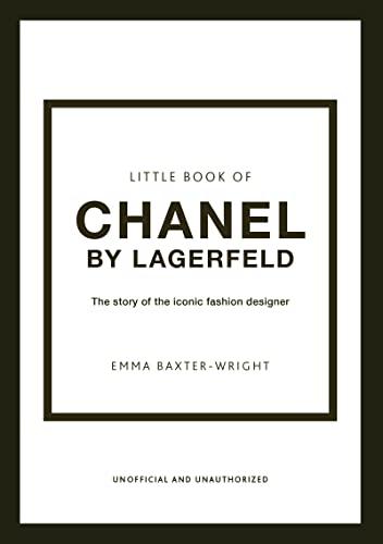 Little Book of Chanel by Lagerfeld: The Story of the Iconic Fashion Designer (The Little Books of Fashion)