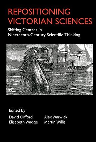 Repositioning Victorian Sciences: Shifting Centres in Nineteenth-Century Thinking (Anhem Nineteenth Century Studies)