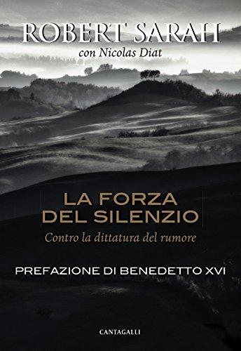 La forza del silenzio. Contro la dittatura del rumore