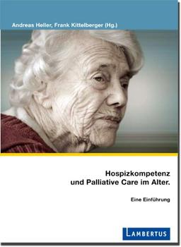 Hospizkompetenz und Palliative Care im Alter: Eine Einführung