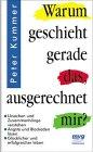 Warum geschieht gerade das ausgerechnet mir?