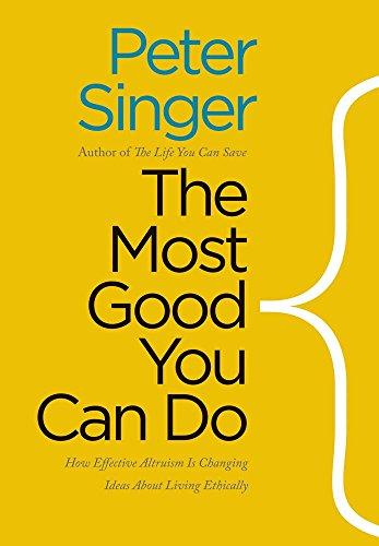 The Most Good You Can Do: How Effective Altruism is Changing Ideas About Living Ethically. Castle Lectures Series (Castle Lectures in Ethics, Politics, & Economics (Paperback))