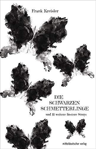 Die schwarzen Schmetterlinge: und 11 weitere finstere Storys