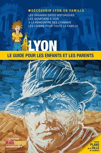 Lyon : le guide pour les enfants et les parents