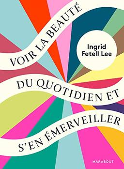 Voir la beauté du quotidien et s'en émerveiller