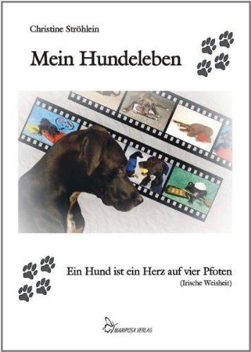 Mein Hundeleben: Ein Hund ist ein Herz auf vier Pfoten